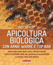 Apicoltura biologica con Arnie Warré t top bar. Autocostruzione delle arnie, rimedi natura...