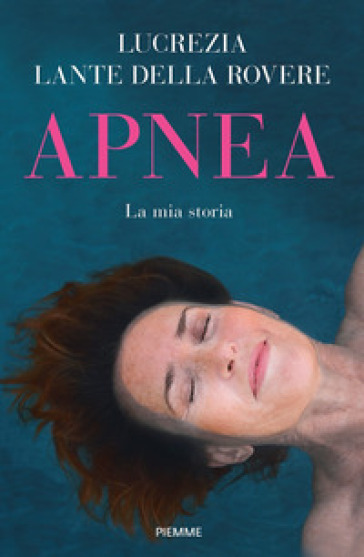 Apnea. La mia storia - Lucrezia Lante della Rovere