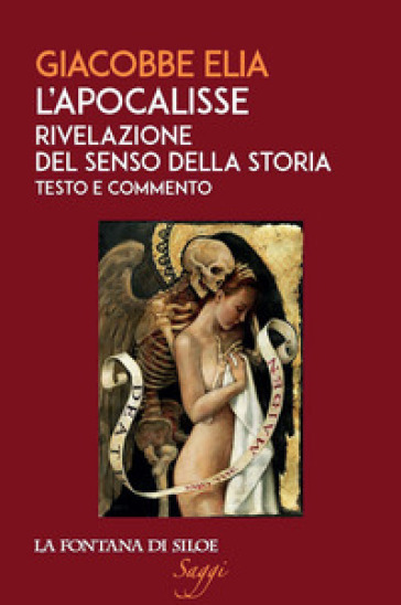 L'Apocalisse. Rivelazione del senso della storia. Testo e commento - Giacobbe Elia