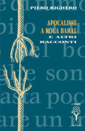 Apocalisse a Roca Baral e altri racconti