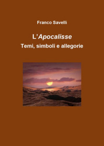 Apocalisse. Temi, simboli, allegorie - Francesco Savelli