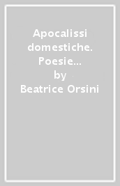 Apocalissi domestiche. Poesie della resa e dell attesa