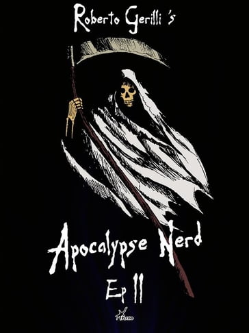 Apocalypse Nerd - Ep2 di 4 - Roberto Gerilli