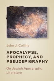 Apocalypse, Prophecy, and Pseudepigraphy