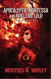 Apocalyptic Montessa and Nuclear Lulu: A Tale of Atomic Love