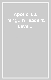 Apollo 13. Penguin readers. Level 2. Con CD Audio formato MP3. Con e-book. Con espansione online