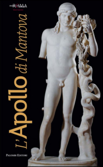 L'Apollo di Mantova. Ediz. illustrata - Massimiliano Papini