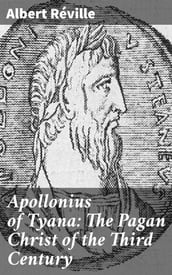 Apollonius of Tyana: The Pagan Christ of the Third Century