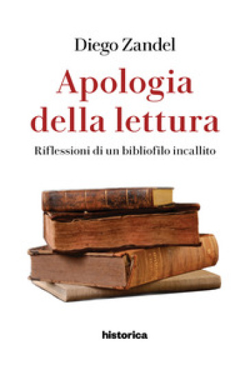 Apologia della lettura. Riflessioni di un bibliofilo incallito - Diego Zandel