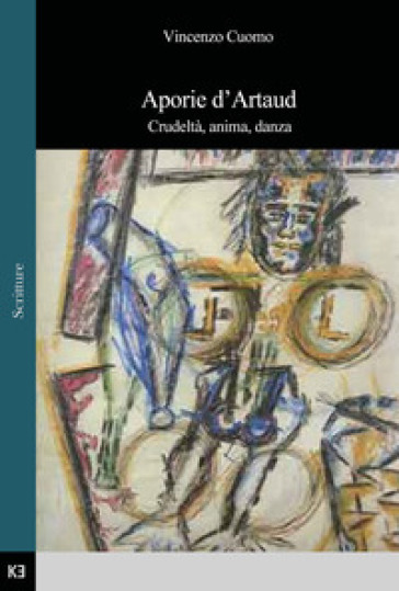 Aporie d'Artaud. Crudeltà, anima, danza - Vincenzo Cuomo