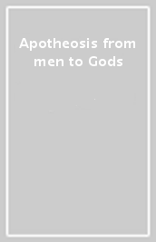 Apotheosis from men to Gods
