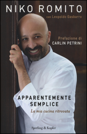 Apparentemente semplice. La mia cucina ritrovata - Niko Romito - Leopoldo Gasbarro