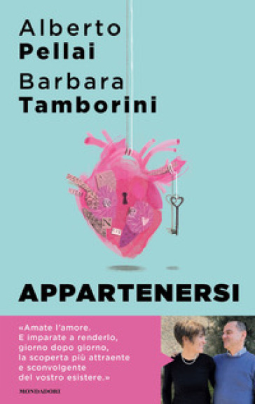 Appartenersi. Perché l'amore per sempre è una risorsa - Alberto Pellai,  Barbara Tamborini - Libro - Mondadori Store