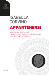 Appartenersi. Verso un modello complesso di interpetazione del riconoscimento