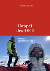 L Appel des 4000 - Aventures sur les 82 plus hauts sommets des Alpes