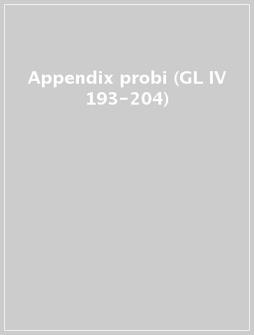 Appendix probi (GL IV 193-204)