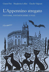 L Appennino stregato. Fantasmi, fantasticherie e fole