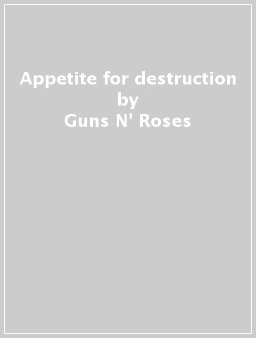 Appetite for destruction - Guns N