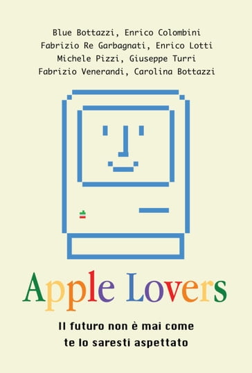 Apple Lovers - Blue Bottazzi - Carolina Bottazzi - Enrico Colombini - Enrico Lotti - Fabrizio Re Garbagnati - Fabrizio Venerandi - Giuseppe Turri - Michele Pizzi