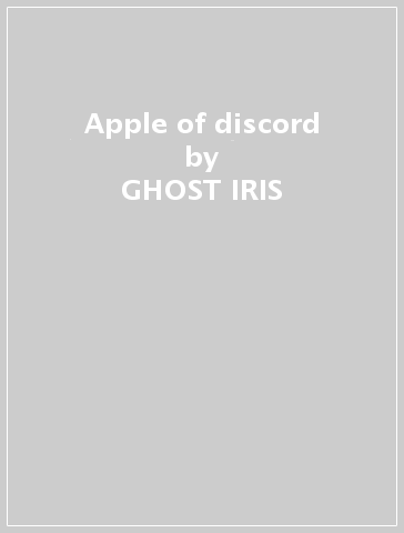 Apple of discord - GHOST IRIS