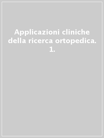 Applicazioni cliniche della ricerca ortopedica. 1.