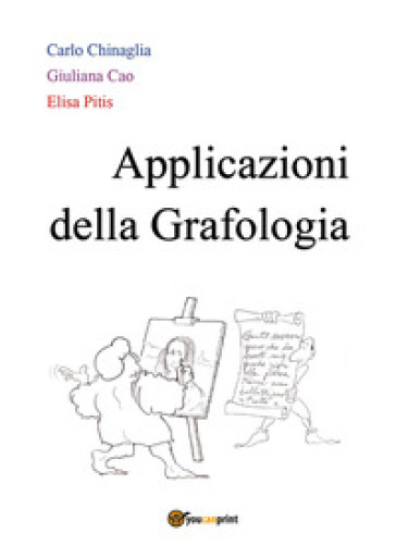 Applicazioni della grafologia - Carlo Chinaglia - Giuliana Cao - Elisa Pitis