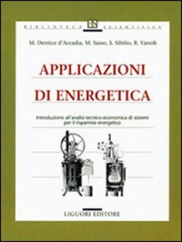 Applicazioni di energetica. Introduzione all'analisi tecnico-economica di sistemi per il risparmio energetico