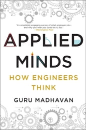 Applied Minds: How Engineers Think