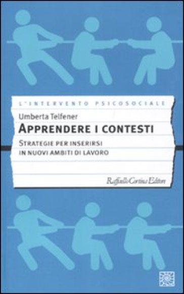 Apprendere i contesti. Strategie per inserirsi in nuovi ambiti di lavoro - Umberta Telfener