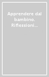 Apprendere dal bambino. Riflessioni a partire dall