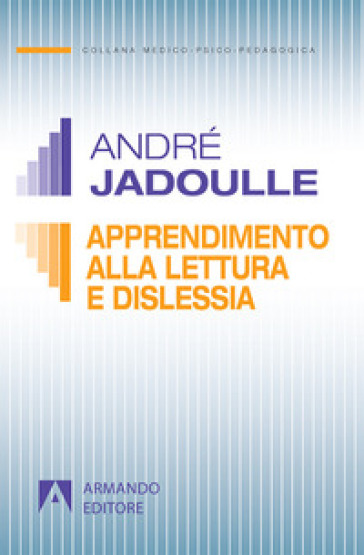 Apprendimento della lettura e dislessia - André Jadoulle
