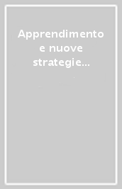 Apprendimento e nuove strategie educative. Le tecnologie informatiche tra teoria e pratica didattica