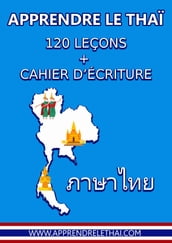 Apprendre le Thaï: 120 leçons + cahier d écriture