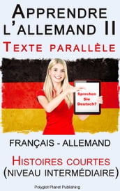 Apprendre l allemand II - Texte parallèle - Histoires courtes (Français - Allemand) niveau intermédiaire