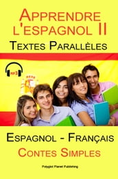 Apprendre l espagnol II - Textes Parallèles - Contes Simples (Espagnol - Français)