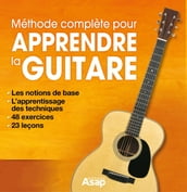 Apprendre la guitare : La méthode complète