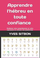 Apprendre l hébreu en toute confiance : guide exhaustif pour une pratique régulière et une maîtrise rapide de la langue