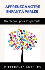 Apprenez à votre enfant à parler - Un manuel pour les parents (traduit)