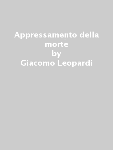 Appressamento della morte - Giacomo Leopardi