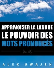 Apprivoiser La Langue: Le Pouvoir Des Mots Prononcés
