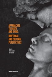 Approaches to Death and Dying: Bioethical and Cultural Perspectives