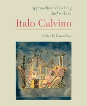Approaches to Teaching the Works of Italo Calvino