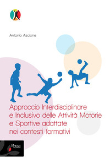 Approccio interdisciplinare e inclusivo delle attività motorie e sportive adattate nei contesti formativi - Antonio Ascione