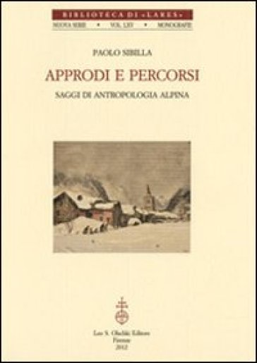 Approdi e percorsi. Saggi di antropologia alpina - Paolo Sibilla