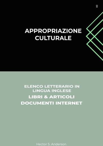 Appropriazione Culturale: Elenco Letterario in Lingua Inglese: Libri & Articoli, Documenti Internet - Hector S. Anderson