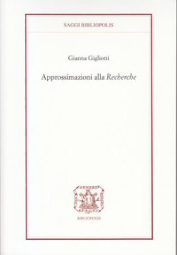 Approssimazioni alla «Recherche» - Gianna Gigliotti