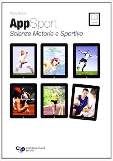 Appsport. Scienze motorie e sportive. Per le Scuole superiori. Con e-book. Con espansione online - Mario Giuliani