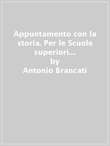 Appuntamento con la storia. Per le Scuole superiori. Con e-book. Con espansione online. Vol. 2 - Antonio Brancati