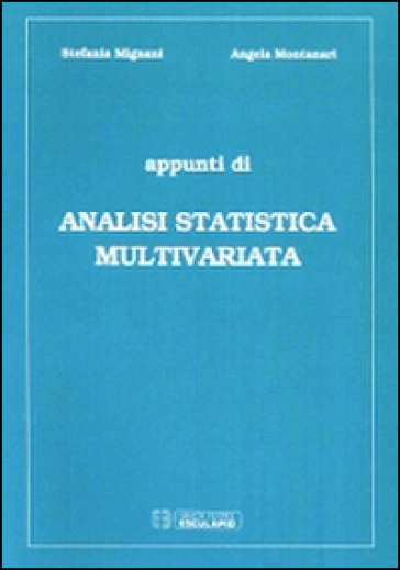 Appunti di analisi statistica multivariata - Stefania Mignani - Angela Montanari