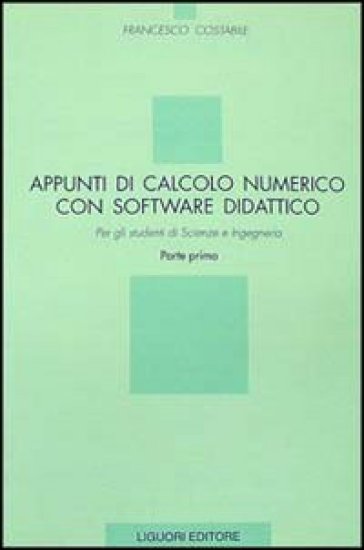 Appunti di calcolo numerico con software didattico. 1. - Francesco Costabile